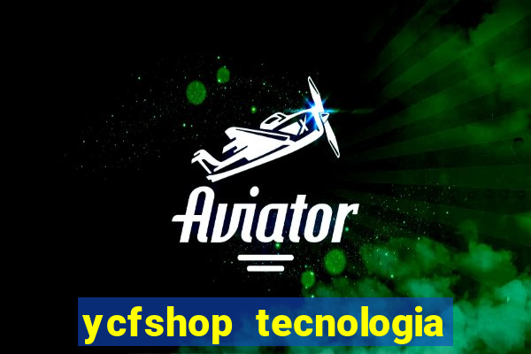 ycfshop tecnologia em ecommerce ltda jogos